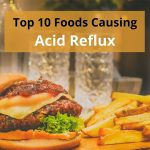 Top 10 Foods Causing Acid Reflux