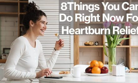 8 Things You Can Do Right Now for Heartburn Relief